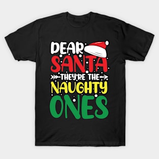 Dear Santa They're the Naughty Ones - Christmas T-Shirt